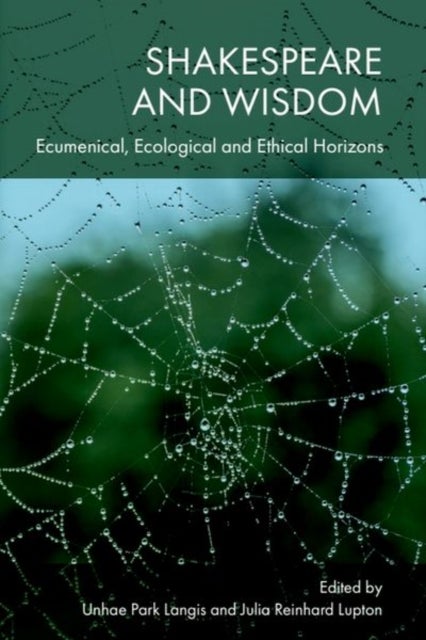 Shakespeare and Wisdom - Ecumenical, Ecological and Ethical Horizons