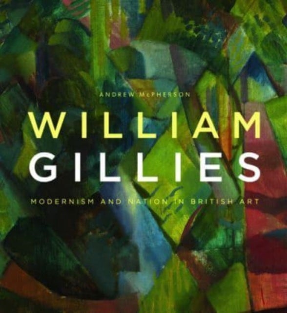William Gillies - Modernism and Nation in British Art