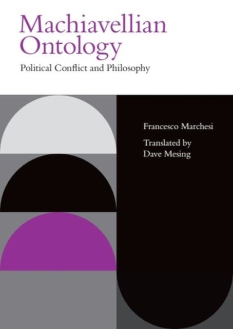 Machiavellian Ontology - Political Conflict and Philosophy