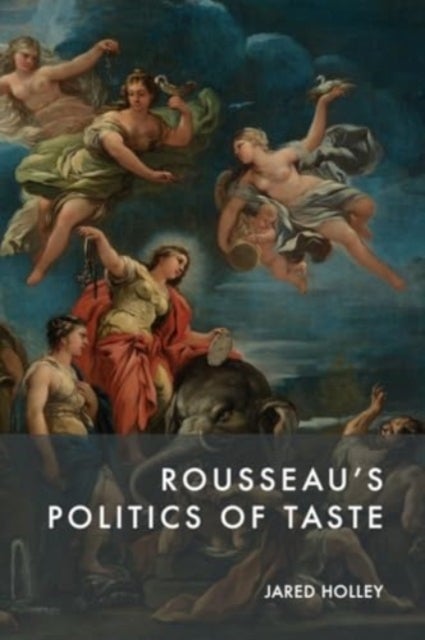 Rousseau?s Politics of Taste