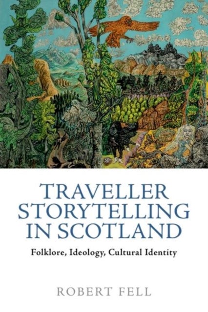 Traveller Storytelling in Scotland - Folklore, Ideology, Cultural Identity