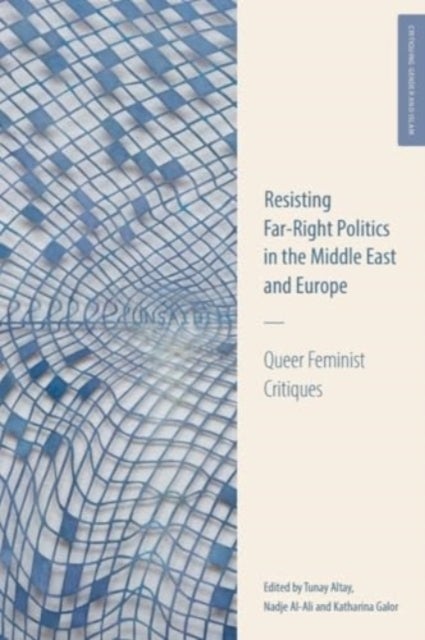 Resisting Far-Right Politics in the Middle East and Europe - Queer Feminist Critiques