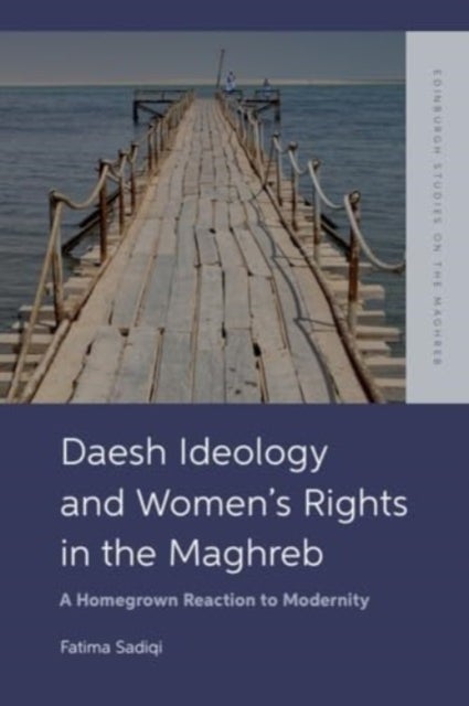 Daesh Ideology and Women’s Rights in the Maghreb - A Reaction to Homegrown Modernity