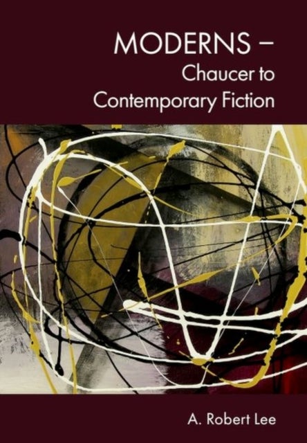 Moderns ? Chaucer to Contemporary Fiction
