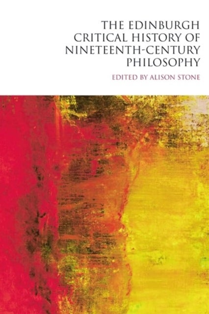 The Edinburgh Critical History of Nineteenth-century Philosophy