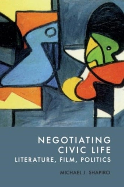 Negotiating Civic Life - Literature, Film, Politics