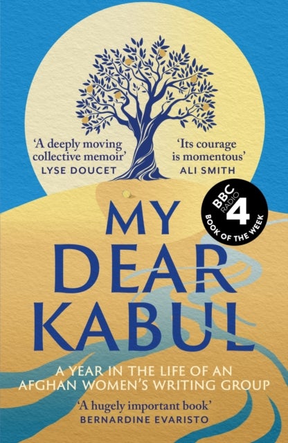 My Dear Kabul - The extraordinary diary of an Afghan women's writing group during the fall of Kabul, as heard on R4's Book of the Week