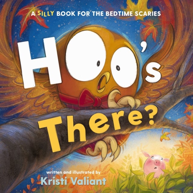 Hoo''s There? - A Silly Book for the Bedtime Scaries