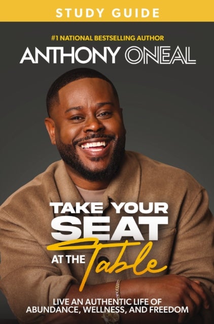 Take Your Seat at the Table Study Guide - Live an Authentic Life of Abundance, Wellness, and Freedom