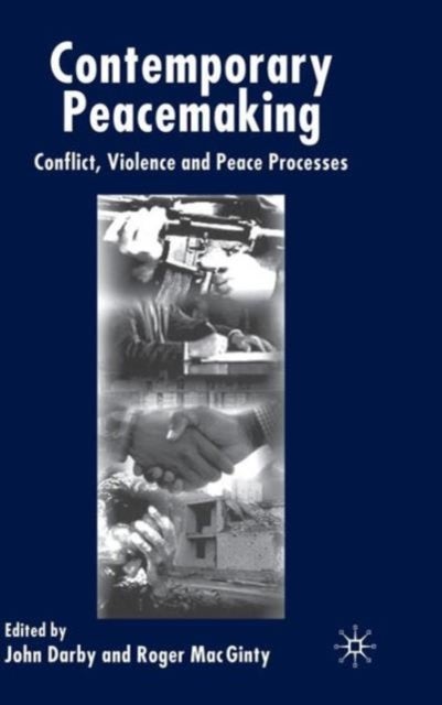 Contemporary Peace Making - Conflict, Violence and Peace Processes