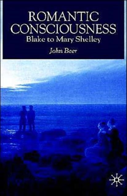 Romantic Consciousness - Blake to Mary Shelley