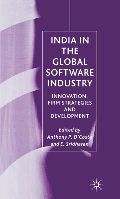 India in the Global Software Industry - Innovation, Firm Strategies and Development