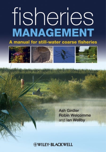 Fisheries Management – A Manual for Still–Water Coarse Fisheries - A Manual for Still-Water Coarse Fisheries