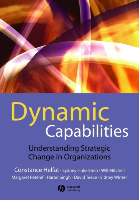 Dynamic Capabilities - Understanding Strategic Change in Organizations