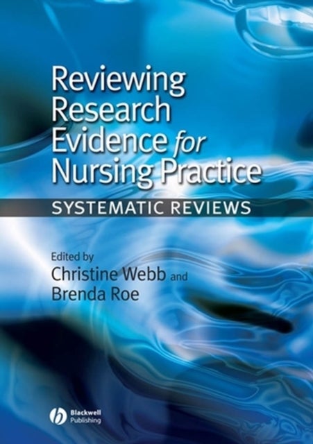 Reviewing Research Evidence for Nursing Practice –  Systematic Reviews - Systematic Reviews