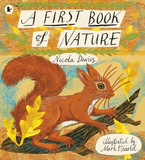 A First Book of Nature - The perfect gift to share with kids of all ages who love the outdoors, with beautiful illustrations and activities to enjoy all year round