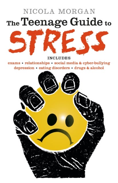 The Teenage Guide to Stress - A must-read for young people, parents, teachers and carers, packed with advice and tips to improve teen wellbeing and mental health
