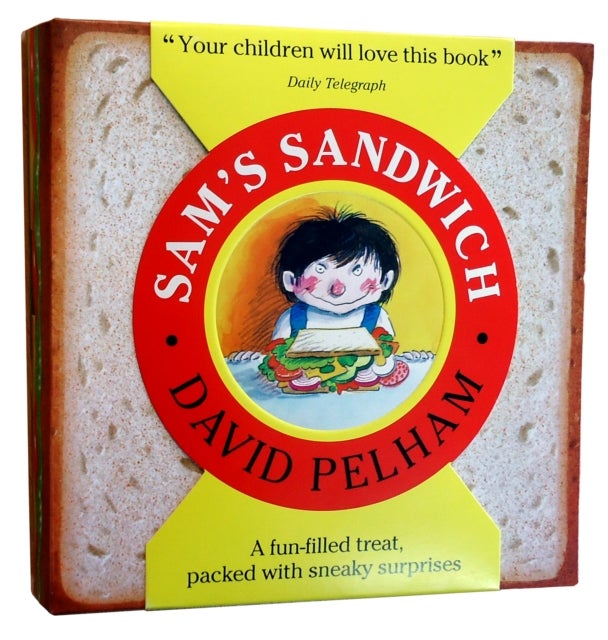 Sam''s Sandwich - A disgustingly funny story with pull-out flaps, full of sneaky surprises, perfect for children age 3, 4, 5, 6