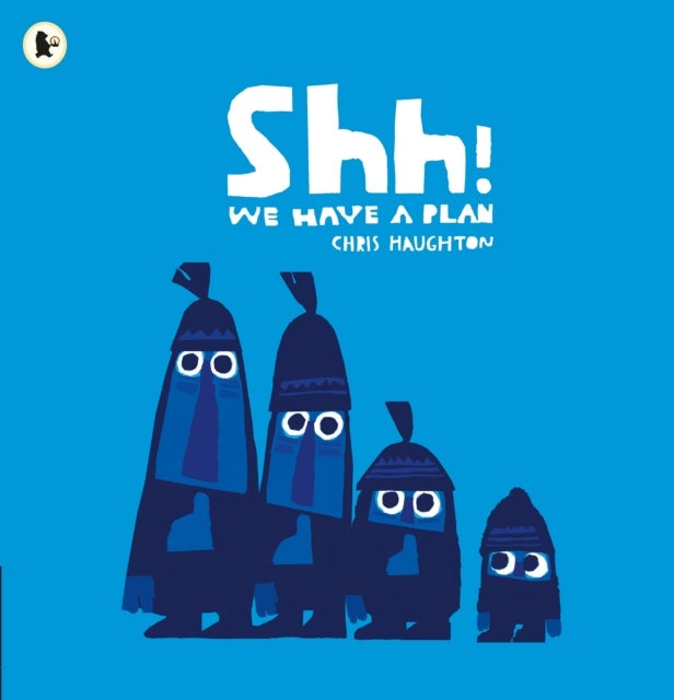 Shh! We Have a Plan - A gloriously funny read aloud adventure and the winner of a Parents' Choice Award
