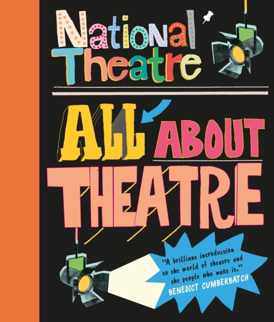 National Theatre: All About Theatre - The must-have introduction to drama, acting and theatre with photos from plays including War Horse for kids aged 7, 8, 9, 10, 11 - a perfect gift who love to perform