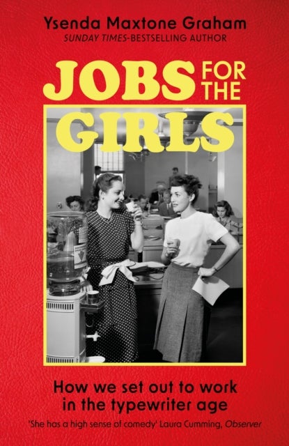 Jobs for the Girls - How We Set Out to Work in the Typewriter Age