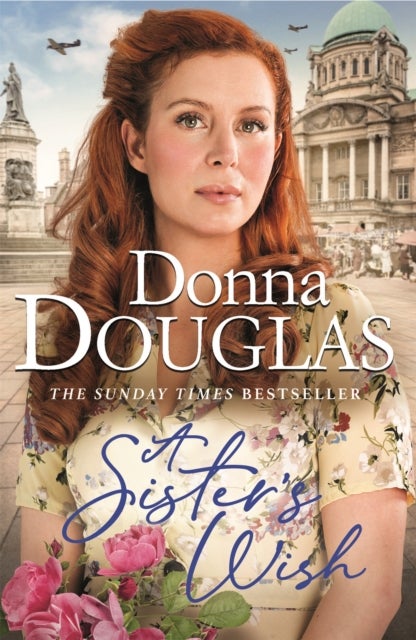 A Sister''s Wish - A dramatic and heartwarming wartime saga from the bestselling author