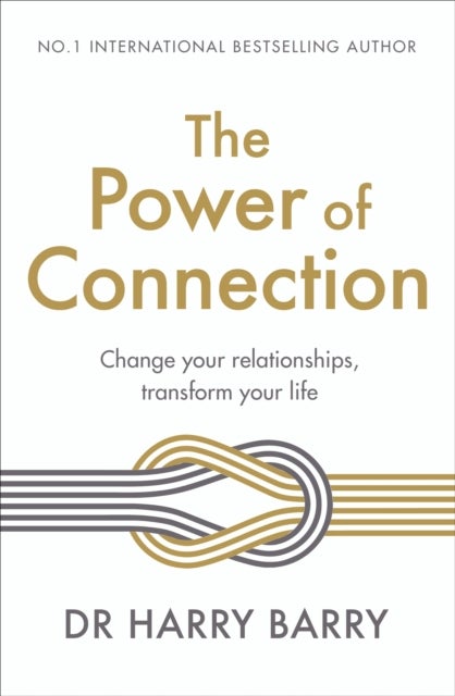 Power of Connection - Change your relationships, transform your life