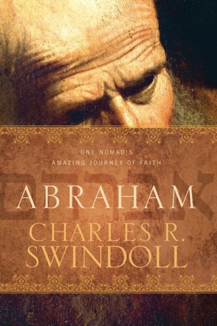 Abraham - One Nomad's Amazing Journey of Faith