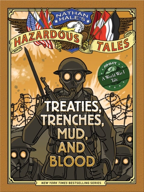 Treaties, Trenches, Mud, and Blood (Nathan Hale''s Hazardous Tales #4) - (A World War I Tale)