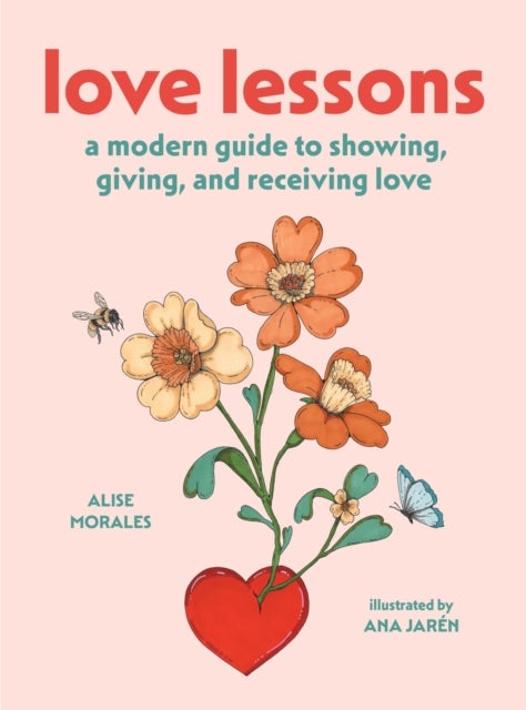 Love Lessons - A Modern Guide to Showing, Giving, and Receiving Love