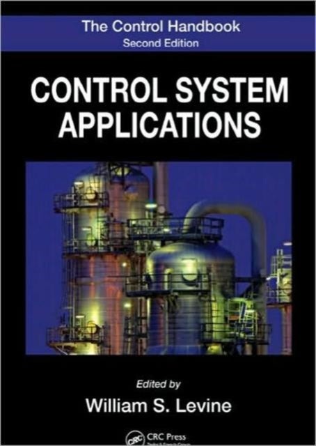 The Control Handbook: Control System Applications - Control System Applications, Second Edition