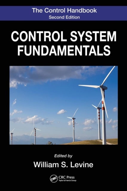 The Control Handbook: Control System Fundamentals - Control System Fundamentals, Second Edition