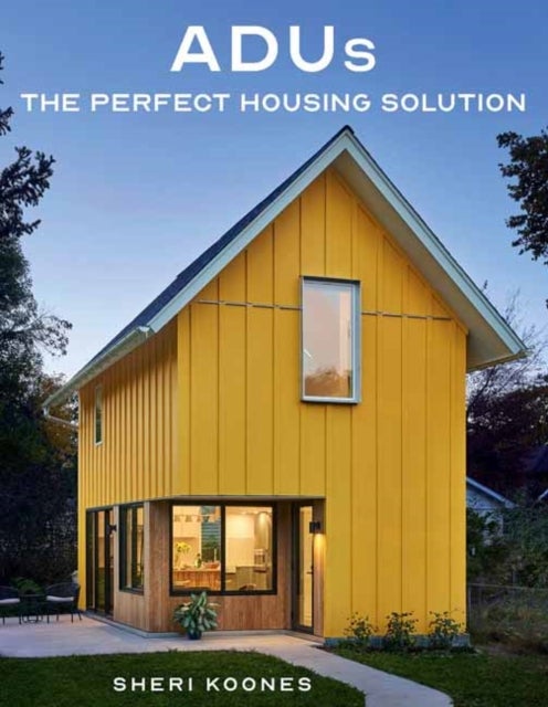 ADUs - The Perfect Housing Solution