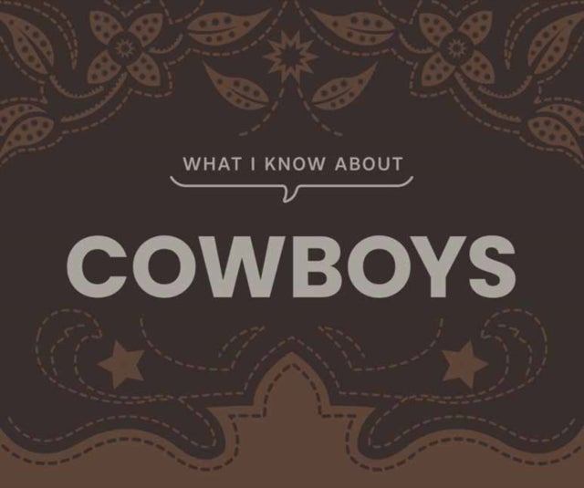 What I Know About Cowboys
