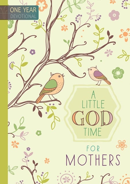 365 Daily Devotions: A Little God Time for Mothers - One Year Devotional