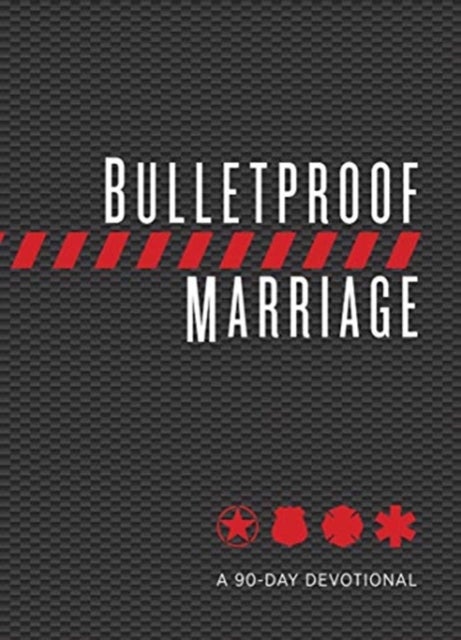 Bulletproof Marriage - A 90 Day Devotional