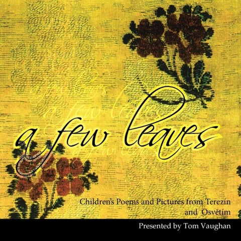 A Few Leaves - Children's Poems and Pictures from Terezin and Osvtim
