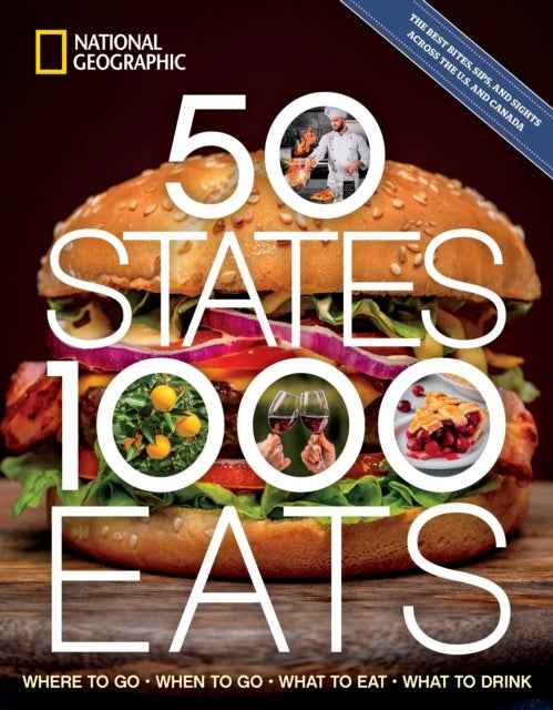 50 States, 1,000 Eats - Where to Go, When to Go, What to Eat, What to Drink