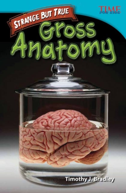 Strange but True - Gross Anatomy