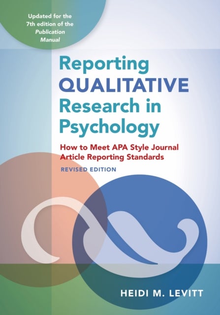 Reporting Qualitative Research in Psychology - How to Meet APA Style Journal Article Reporting Standards
