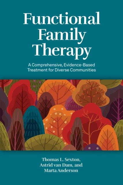 Functional Family Therapy - A Comprehensive, Evidence-Based Treatment for Diverse Communities