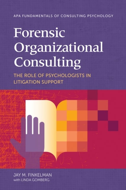 Forensic Organizational Consulting - The Role of Psychologists in Litigation Support