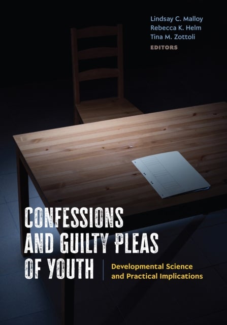 Confessions and Guilty Pleas of Youth - Developmental Science and Practical Implications