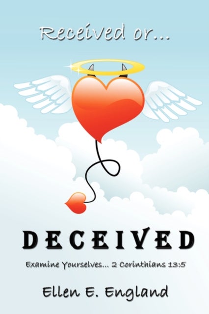 Received or. D E C E I V E D - Examine Yourselves. 2 Corinthians 13:5