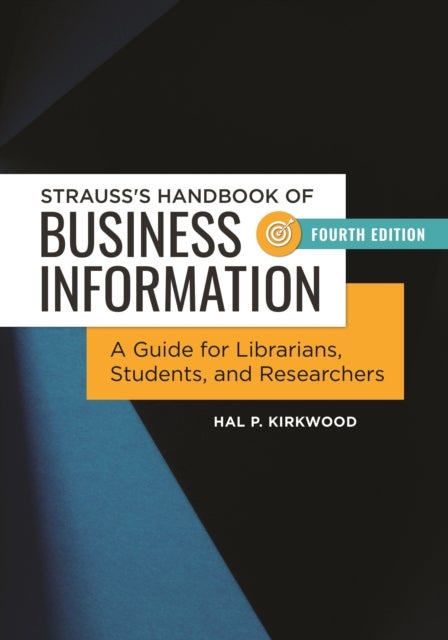 Strauss's Handbook of Business Information - A Guide for Librarians, Students, and Researchers