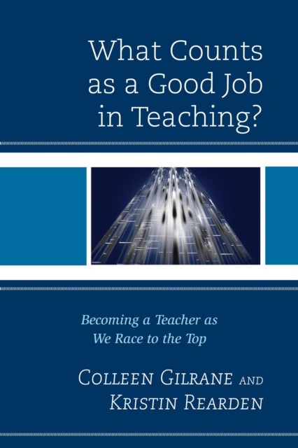 What Counts as a Good Job in Teaching? - Becoming a Teacher as We Race to the Top