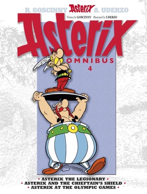 Asterix: Asterix Omnibus 4 - Asterix The Legionary, Asterix and The Chieftain's Shield, Asterix at The Olympic Games
