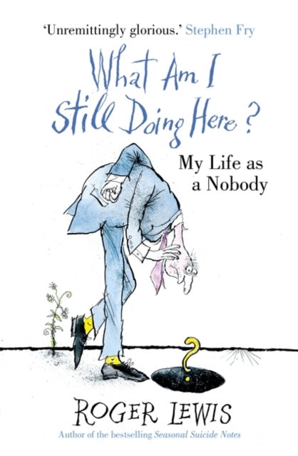 What Am I Still Doing Here? - My Life as Me