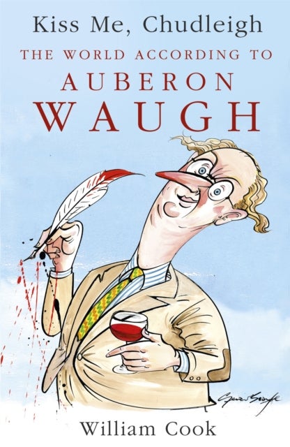 Kiss Me, Chudleigh - The World according to Auberon Waugh
