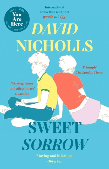 Sweet Sorrow - The Sunday Times bestselling novel of first love from the author of ONE DAY and YOU ARE HERE